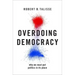 Overdoing Democracy