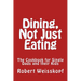 Dining, Not Just Eating: The Cookbook for Single Dads and their Kids