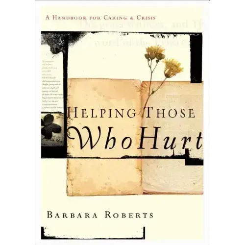 Helping Those Who Hurt: A Handbook for Caring and Crisis