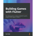 Building Games with Flutter: The ultimate guide to creating multiplatform games using the Flame engine in Flutter 3