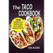 The Taco Cookbook: 100 Favorite Taco Recipes From The Flavorful Mexican Kitchen