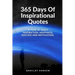 365 Days Of Inspirational Quotes: A Year Of Daily Inspiration, Happiness, Success and Motivation.