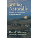 Writing Naturally: A Down-To-Earth Guide to Nature Writing