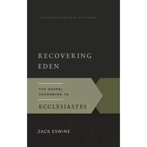 Recovering Eden: The Gospel According to Ecclesiastes