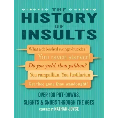 The History of Insults: Over 100 Put-Downs, Slights & Snubs Through the Ages