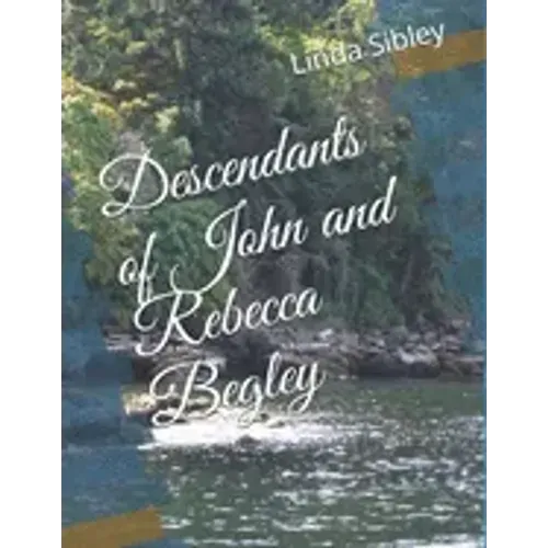 Descendants of John and Rebecca Begley