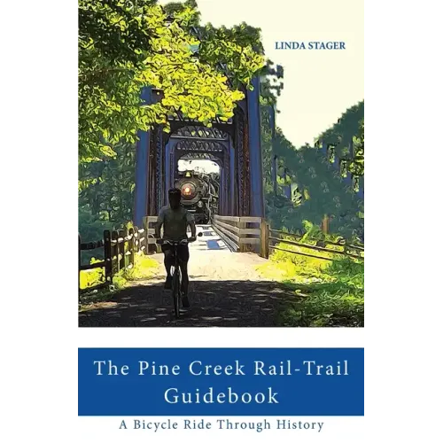 The Pine Creek Rail-Trail Guidebook: A Bicycle Ride Through History