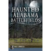 Haunted Alabama Battlefields