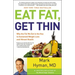 Eat Fat, Get Thin: Why the Fat We Eat Is the Key to Sustained Weight Loss and Vibrant Health