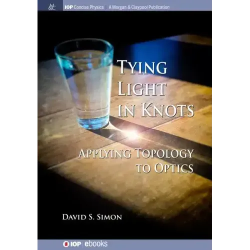 Tying Light in Knots: Applying Topology to Optics