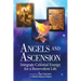 Angels and Ascension: Integrate Celestial Energy for a Benevolent Life
