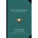 Richard Wagner: His Life in His Work
