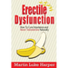 Erectile Dysfunction: How To Cure Impotence and Boost Testosterone Naturally