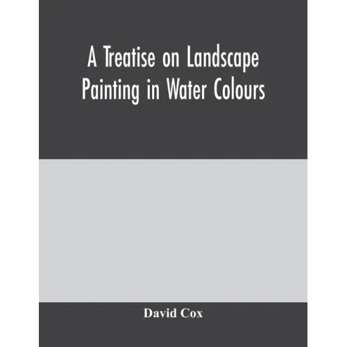 A treatise on landscape painting in water colours