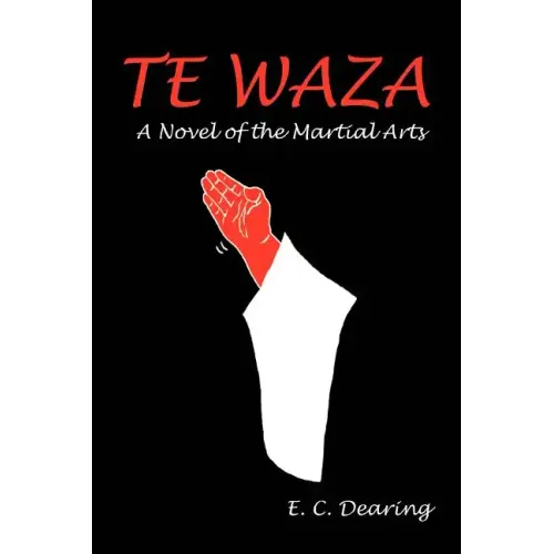 Te Waza: A Novel of the Martial Arts