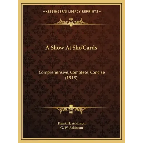 A Show At Sho'Cards: Comprehensive, Complete, Concise (1918)