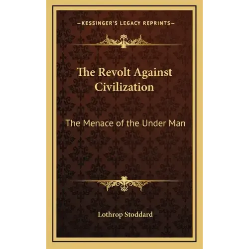 The Revolt Against Civilization: The Menace of the Under Man