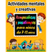 Actividades mentales y creativas: Rompecabezas y pasatiempos para niños de 7-12 años - Sudoku (4×4, 6×6, 9×9), Descifrar palabras, Laberintos, Tic tac