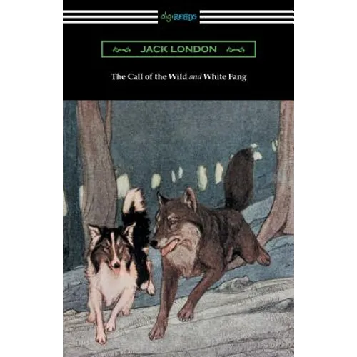 The Call of the Wild and White Fang (Illustrated by Philip R. Goodwin and Charles Livingston Bull)