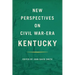 New Perspectives on Civil War-Era Kentucky
