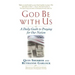 God Be with Us: A Daily Guide to Praying for Our Nation
