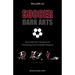 Soccer Dark Arts: Every Crafty Trick in the Book from Time-Wasting Tactics to Devilish Deceptions