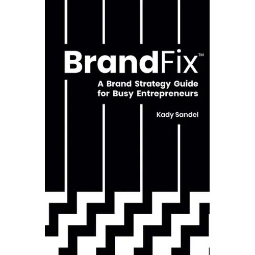 BrandFix: A Brand Strategy Guide for Busy Entrepreneurs