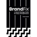 BrandFix: A Brand Strategy Guide for Busy Entrepreneurs