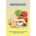 Diverticulitis Diet: Understanding What Is Diverticulitis, Its Risks, And Its Cure: Diverticulitis Diet Plan