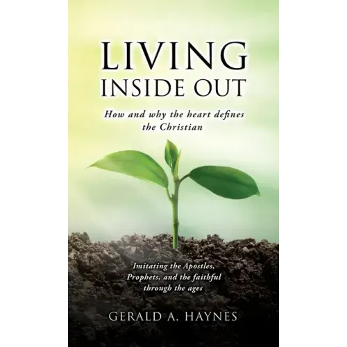Living Inside Out: How and why the heart defines the Christian
