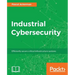 Industrial Cybersecurity: Efficiently secure critical infrastructure systems