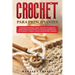 Crochet Para Principiantes: Si Decidiste Aprender a Tejer a Crochet Y No Sabes Por Dónde Empezar, Aquí Tienes Una Guía Para Principiantes Con Patr