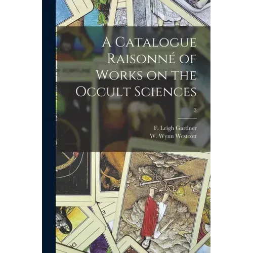 A Catalogue Raisonné of Works on the Occult Sciences; 3