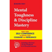 Mental Toughness & Discipline Mastery: Build your Self-Confidence to Unlock your Courage and Resilience! (Including a Pratical 10-step Workbook & 15 P