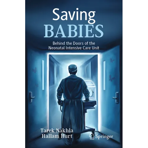 Saving Babies: Behind the Doors of the Neonatal Intensive Care Unit - Paperback