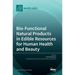 Bio-Functional Natural Products in Edible Resources for Human Health and Beauty
