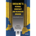 Ukraine's Patronal Democracy and the Russian Invasion: The Russia-Ukraine War, Volume One