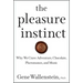The Pleasure Instinct: Why We Crave Adventure, Chocolate, Pheromones, and Music