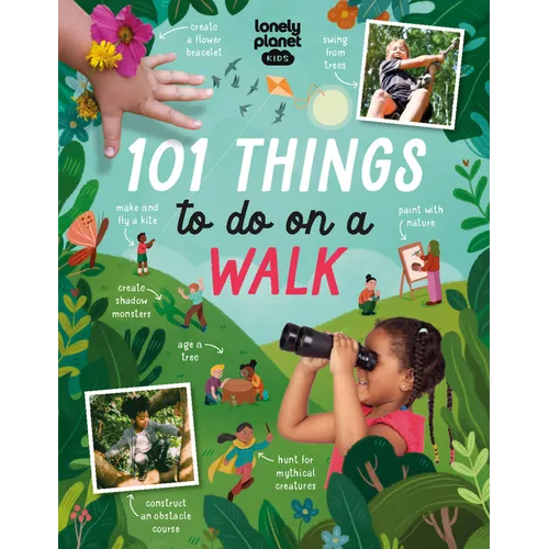 Lonely Planet Kids 101 Things to Do on a Walk: Activities for Your Next Outdoor Adventure Obstacle Courses & Den Building Fossil Hunting & Animal Spot