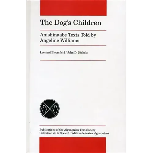The Dog's Children: Anishinaabe Texts Told by Angeline Williams