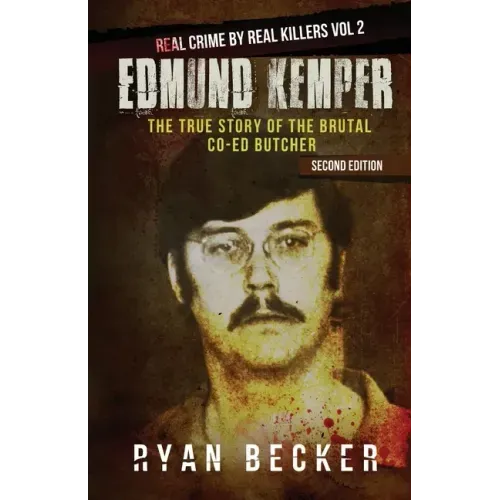 Edmund Kemper: The True Story of The Brutal Co-ed Butcher