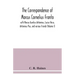 The correspondence of Marcus Cornelius Fronto with Marcus Aurelius Antoninus, Lucius Verus, Antoninus Pius, and various friends (Volume I)