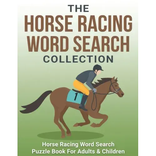 The Horse Racing Word Search Collection: Large Print Word Search Puzzle Book About Horse Racing Racehorse Champions, Jockeys, Trainers... & More Horse
