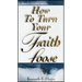How to Turn Your Faith Loose