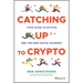Catching Up to Crypto: Your Guide to Bitcoin and the New Digital Economy