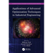 Applications of Advanced Optimization Techniques in Industrial Engineering