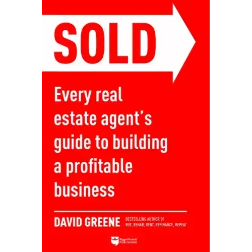 Sold: Every Real Estate Agent's Guide to Building a Profitable Business