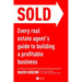 Sold: Every Real Estate Agent's Guide to Building a Profitable Business