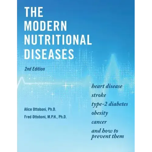 The Modern Nutritional Diseases: and How to Prevent Them (Second Edition)