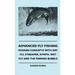 Advanced Fly Fishing - Modern Concepts With Dry Fly, Streamer, Nymph, Wet Fly And The Pinning Bubble
